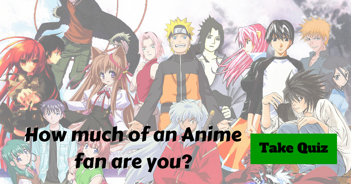 How big of an Anime fan are you?