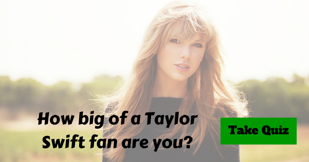 How big of a Taylor Swift fan are you?