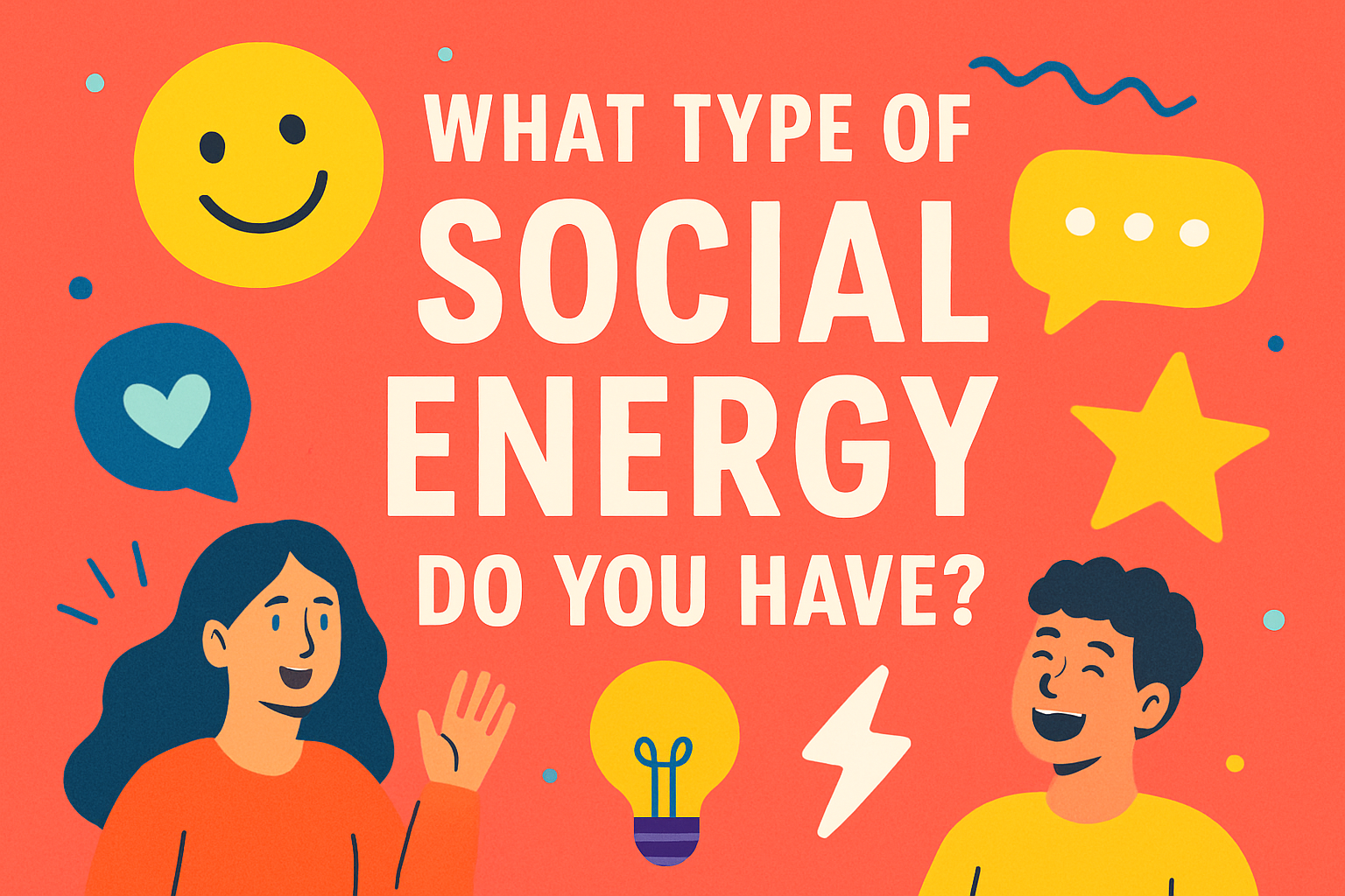 Which Type of Social Energy Are You?