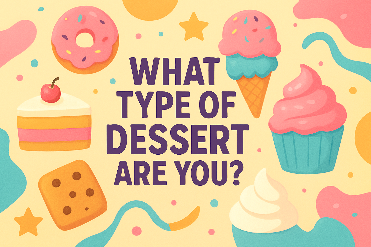 Which Dessert Are You?