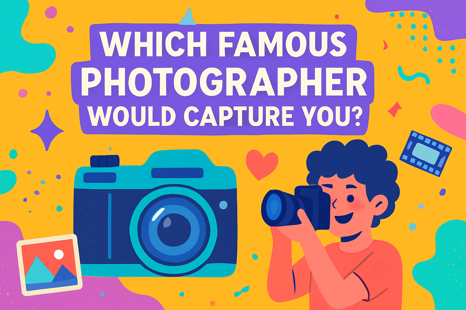 Which Famous Photographer Would Capture You?