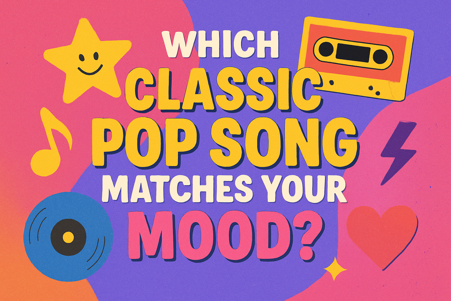 Which Classic Pop Song Matches Your Mood?