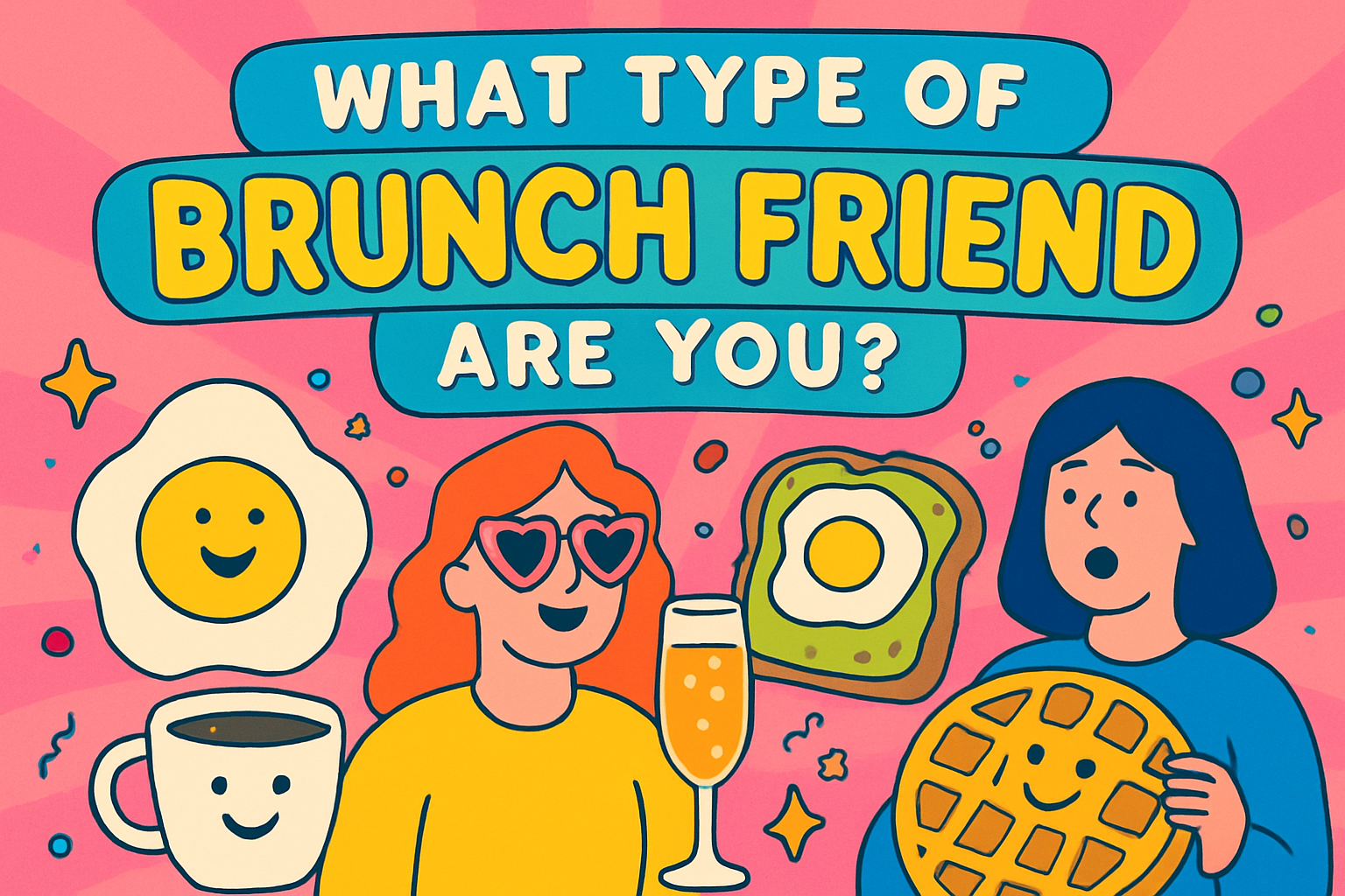 Which Brunch Friend Are You?