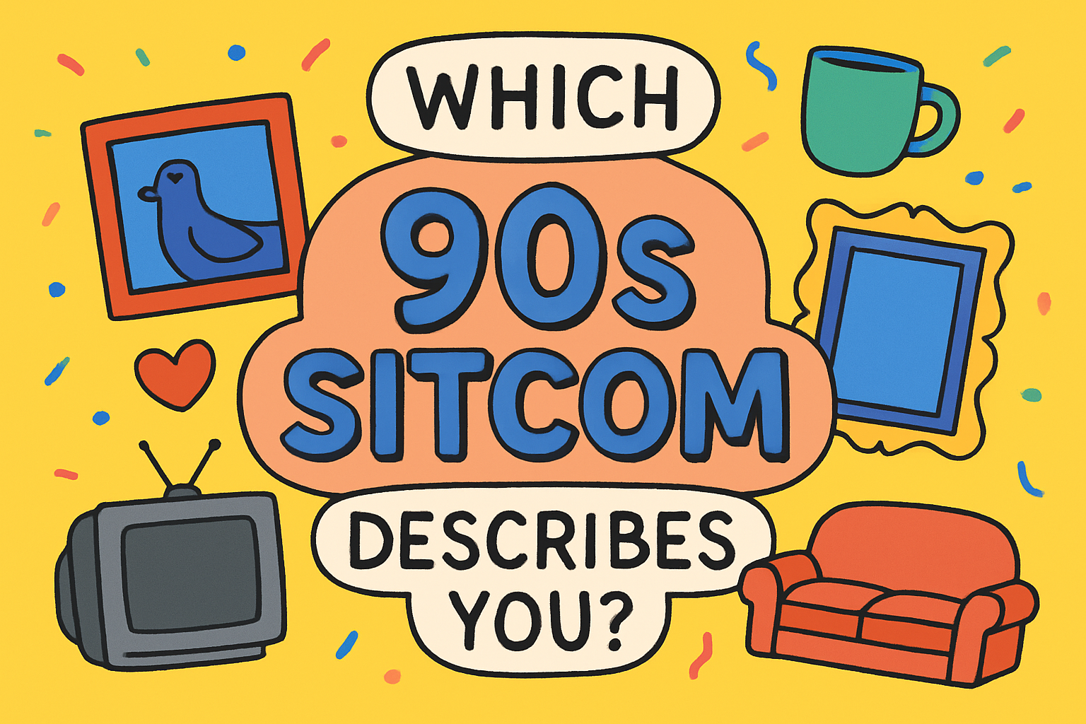 Which 90s Sitcom Describes You?