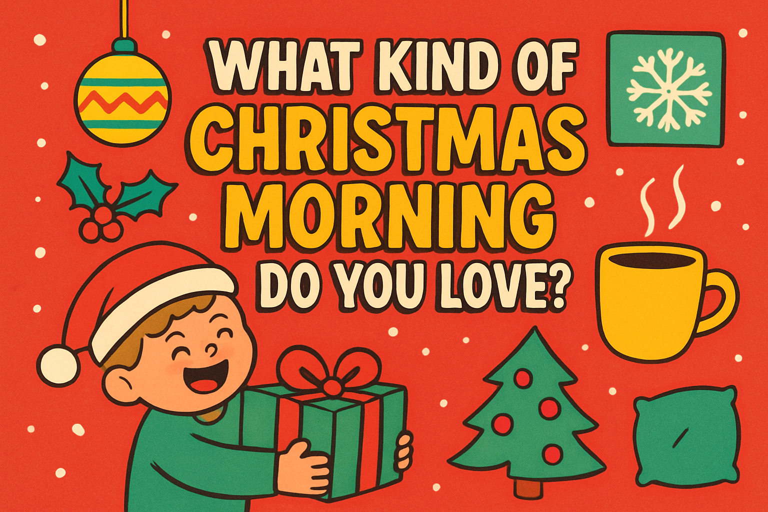 Which Christmas Morning Are You?