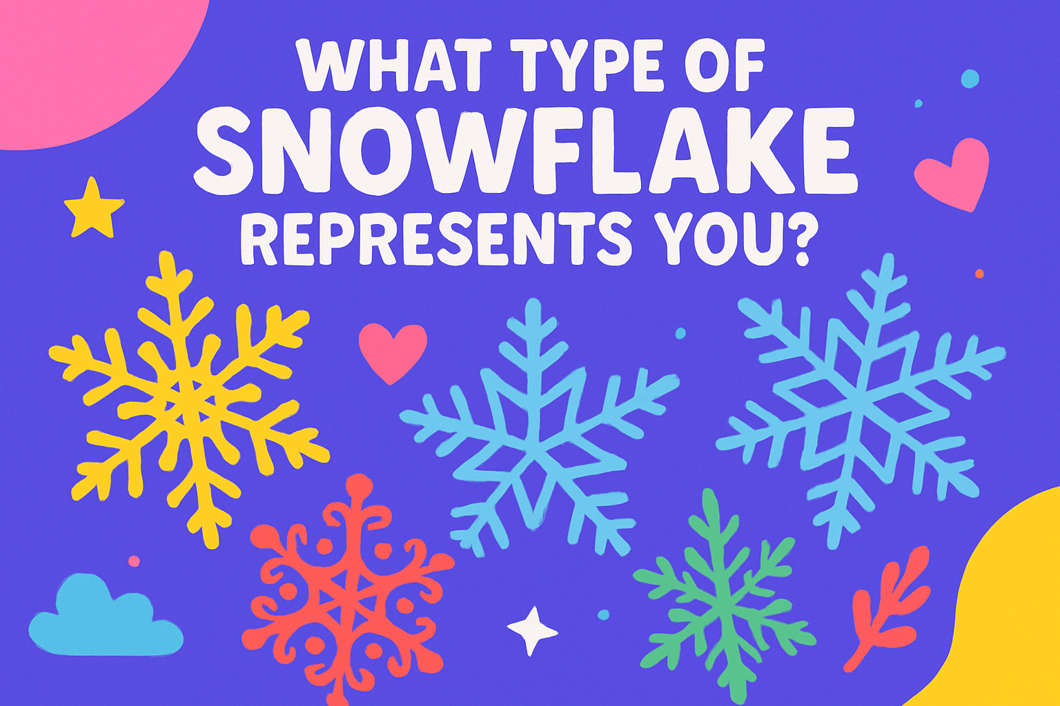 Which Snowflake Are You?