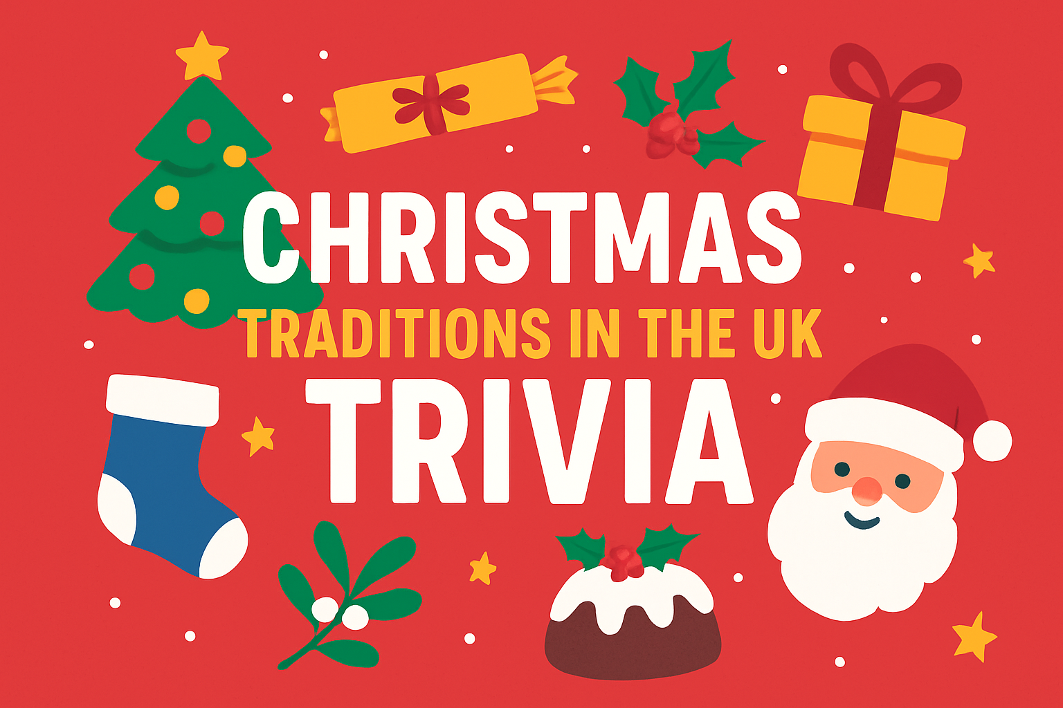 Christmas Traditions in the UK Trivia Trivia Quiz