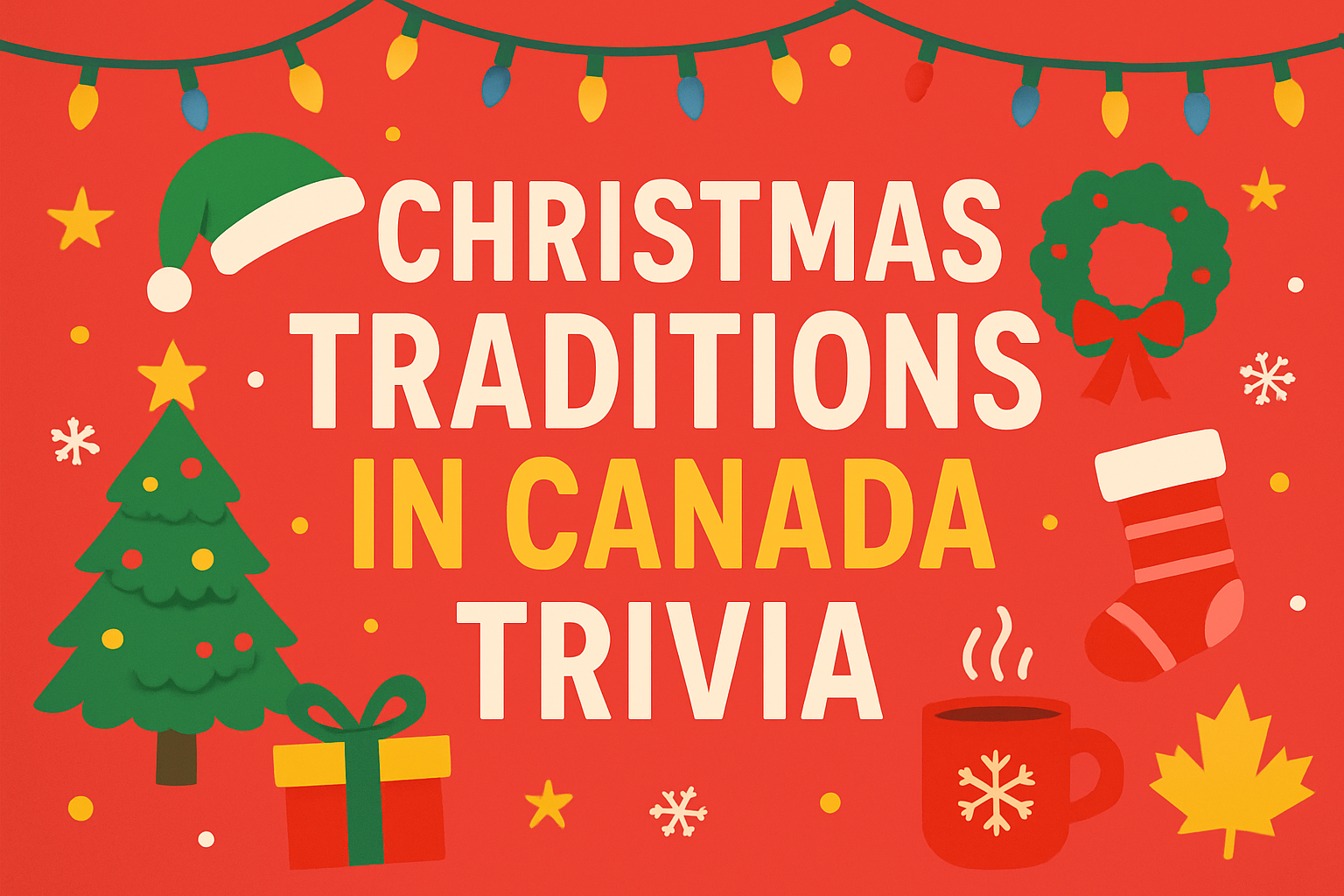 Christmas Traditions in Canada Trivia Trivia Quiz